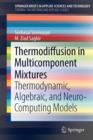 Thermodiffusion in Multicomponent Mixtures : Thermodynamic, Algebraic, and Neuro-Computing Models - Book