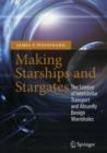 Making Starships and Stargates : The Science of Interstellar Transport and Absurdly Benign Wormholes - Book