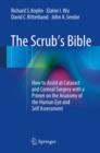 The Scrub's Bible : How to Assist at Cataract and Corneal Surgery with a Primer on the Anatomy of the Human Eye and Self Assessment - eBook