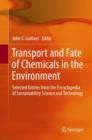 Transport and Fate of Chemicals in the Environment : Selected Entries from the Encyclopedia of Sustainability Science and Technology - Book