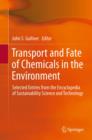Transport and Fate of Chemicals in the Environment : Selected Entries from the Encyclopedia of Sustainability Science and Technology - eBook
