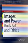 Images and Power : Rock Art and Ethics - Book
