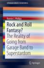 Rock and Roll Fantasy? : The Reality of Going from Garage Band to Superstardom - Book
