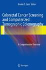 Colorectal Cancer Screening and Computerized Tomographic Colonography : A Comprehensive Overview - Book