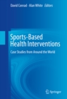 Sports-Based Health Interventions : Case Studies from Around the World - eBook
