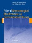 Atlas of Dermatological Manifestations of Gastrointestinal Disease - Book