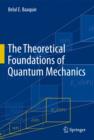 The Theoretical Foundations of Quantum Mechanics - Book
