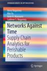 Networks Against Time : Supply Chain Analytics for Perishable Products - Book