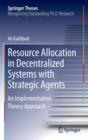 Resource Allocation in Decentralized Systems with Strategic Agents : An Implementation Theory Approach - Book