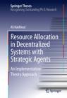 Resource Allocation in Decentralized Systems with Strategic Agents : An Implementation Theory Approach - eBook