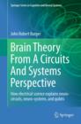Brain Theory From A Circuits And Systems Perspective : How Electrical Science Explains Neuro-circuits, Neuro-systems, and Qubits - eBook