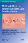 Multi-Scale Physics in Coronal Heating and Solar Wind Acceleration : From the Sun into the Inner Heliosphere - Book