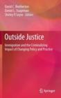 Outside Justice : Immigration and the Criminalizing Impact of Changing Policy and Practice - Book