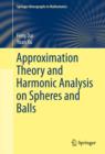 Approximation Theory and Harmonic Analysis on Spheres and Balls - eBook