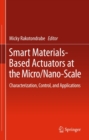 Smart Materials-Based Actuators at the Micro/Nano-Scale : Characterization, Control, and Applications - eBook