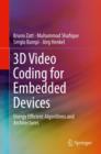 3D Video Coding for Embedded Devices : Energy Efficient Algorithms and Architectures - Book