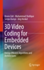 3D Video Coding for Embedded Devices : Energy Efficient Algorithms and Architectures - eBook