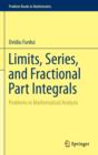 Limits, Series, and Fractional Part Integrals : Problems in Mathematical Analysis - Book