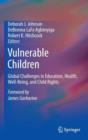 Vulnerable Children : Global Challenges in Education, Health, Well-being, and Child Rights - Book