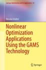 Nonlinear Optimization Applications Using the GAMS Technology - Book