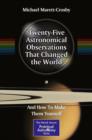 Twenty-Five Astronomical Observations That Changed the World : And How To Make Them Yourself - Book