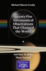 Twenty-Five Astronomical Observations That Changed the World : And How To Make Them Yourself - eBook