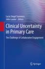 Clinical Uncertainty in Primary Care : The Challenge of Collaborative Engagement - eBook