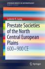 Prestate Societies of the North Central European Plains : 600-900 CE - Book