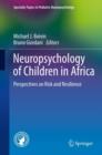 Neuropsychology of Children in Africa : Perspectives on Risk and Resilience - Book