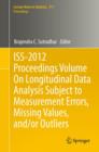 ISS-2012 Proceedings Volume on Longitudinal Data Analysis Subject to Measurement Errors, Missing Values, And/Or Outliers - Book