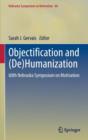 Objectification and (De)Humanization : 60th Nebraska Symposium on Motivation - Book