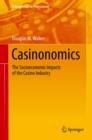 Casinonomics : The Socioeconomic Impacts of the Casino Industry - eBook