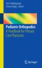 Pediatric Orthopedics : A Handbook for Primary Care Physicians - Book