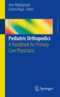 Pediatric Orthopedics : A Handbook for Primary Care Physicians - eBook