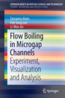 Flow Boiling in Microgap Channels : Experiment, Visualization and Analysis - Book