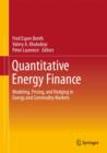 Quantitative Energy Finance : Modeling, Pricing, and Hedging in Energy and Commodity Markets - Book