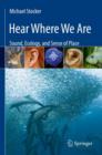 Hear Where We Are : Sound, Ecology, and Sense of Place - Book
