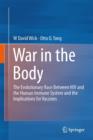 War in the Body : The Evolutionary Arms Race Between HIV and the Human Immune System and the Implications for Vaccines - Book