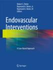 Endovascular Interventions : A Case-Based Approach - Book