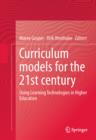 Curriculum Models for the 21st Century : Using Learning Technologies in Higher Education - eBook