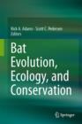 Bat Evolution, Ecology, and Conservation - Book