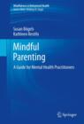 Mindful Parenting : A Guide for Mental Health Practitioners - eBook