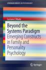 Beyond the Systems Paradigm : Emerging Constructs in Family and Personality Psychology - eBook