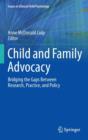 Child and Family Advocacy : Bridging the Gaps Between Research, Practice, and Policy - Book