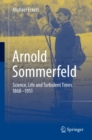 Arnold Sommerfeld : Science, Life and Turbulent Times 1868-1951 - eBook