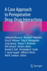 A Case Approach to Perioperative Drug-Drug Interactions - Book
