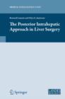 The Posterior Intrahepatic Approach in Liver Surgery - eBook