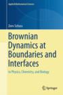 Brownian Dynamics at Boundaries and Interfaces : In Physics, Chemistry, and Biology - Book