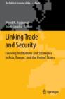 Linking Trade and Security : Evolving Institutions and Strategies in Asia, Europe, and the United States - Book