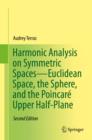 Harmonic Analysis on Symmetric spaces-Euclidean Space, the Sphere, and the Poincare Upper Half-plane - Book